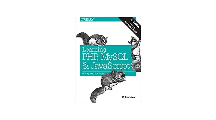 PHP, MySQL ve JavaScript Öğrenme: jQuery, CSS ve HTML5 ile. Deneyimli geliştiriciler için harika bir web geliştirme kitabı