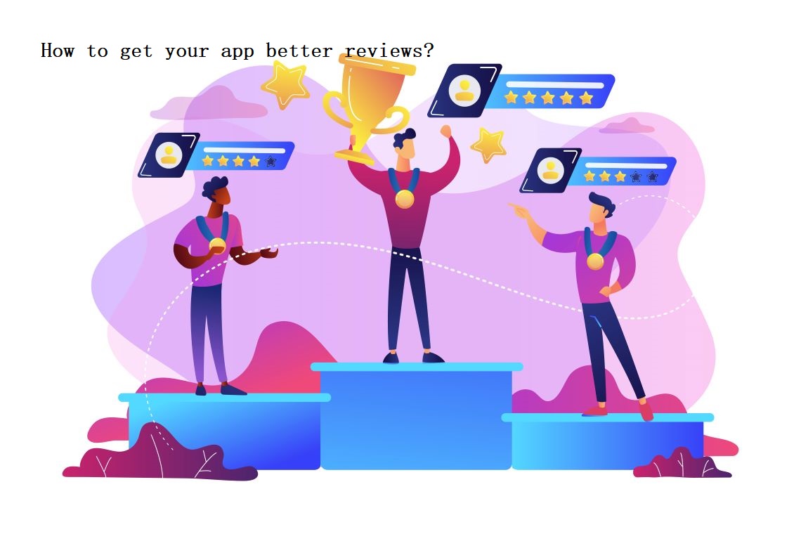 Get Your App Better Reviews 