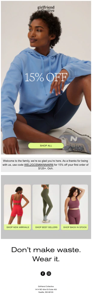 Uma captura de tela do e-mail de boas-vindas do Girlfriend Collective com imagens de produtos, uma oferta de 15% de desconto e um texto que diz: Não desperdice, use