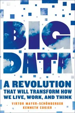 Big Data: การปฏิวัติที่จะเปลี่ยนรูปแบบการใช้ชีวิต การทำงาน และการคิดของเรา