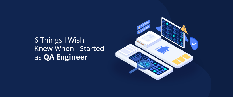 QAエンジニアとして始めたときに知りたい6つのこと