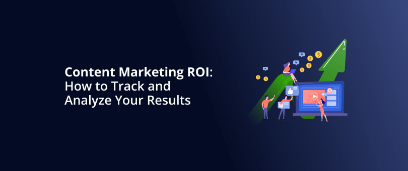 ROI de marketing de conteúdo: como acompanhar e analisar seus resultados