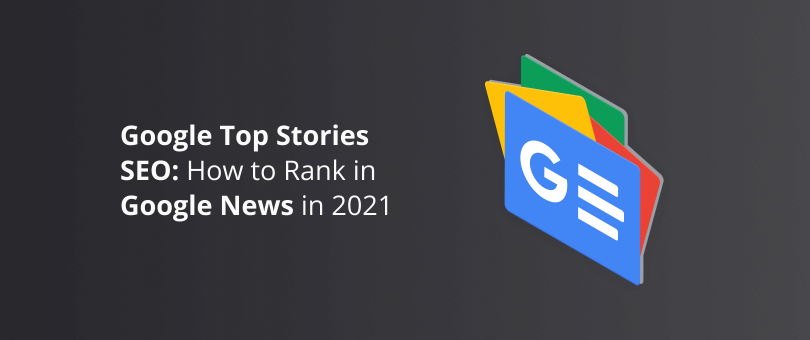 Google Top Stories SEO: como classificar no Google Notícias em 2021