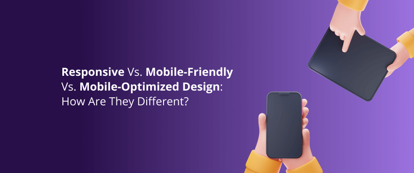Responsivo vs. Compatível com dispositivos móveis vs. Design otimizado para dispositivos móveis: como eles são diferentes?