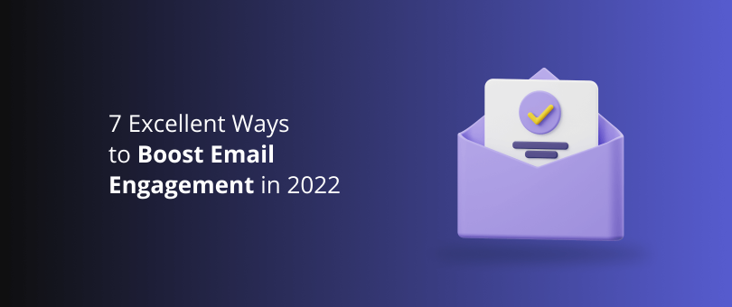 7 excelentes maneiras de aumentar o engajamento de e-mail em 2022