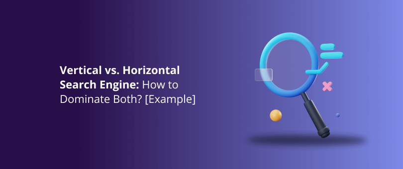 Motor de busca vertical versus horizontal: como dominar os dois? [Exemplo]