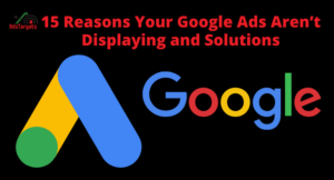 Problemi con Google Ads: 15 motivi per cui i tuoi annunci Google non vengono visualizzati e soluzioni