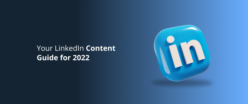 Ghidul tău de conținut LinkedIn pentru 2022