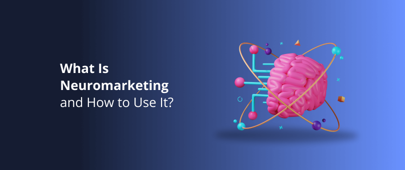 Qu'est-ce que le neuromarketing et comment l'utiliser ?