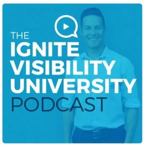 Ignite Visibility University Podcast