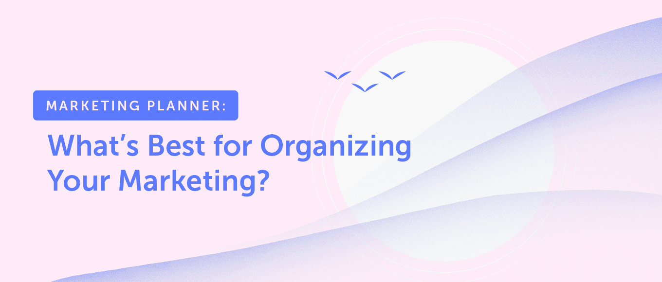 Marketingplaner: Was ist das Beste für die Organisation Ihres Marketings?