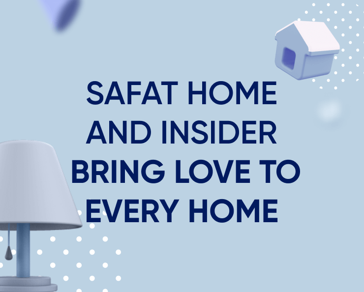 Insider, Safat Home'un Ev ve Mobilya sektöründe önemli bir oyuncu olmasına nasıl yardımcı oldu?