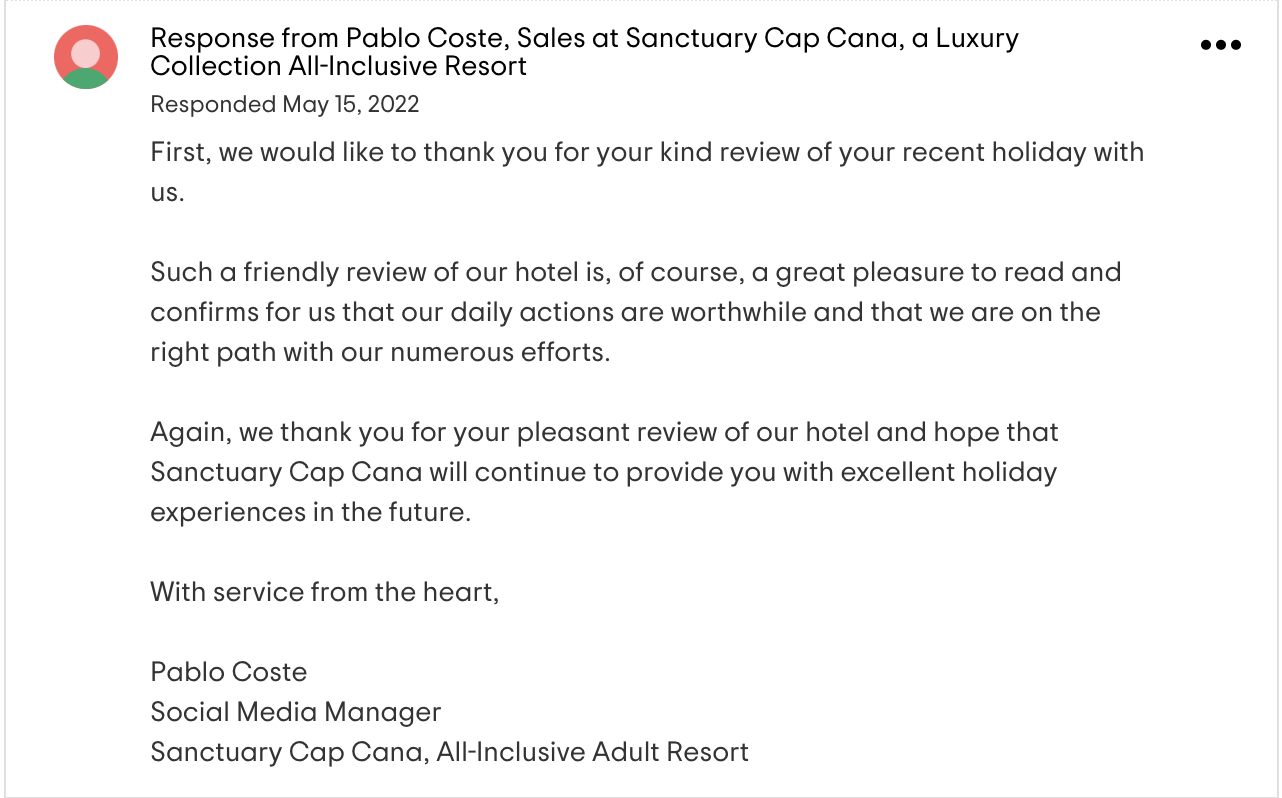 Un răspuns personalizat pentru un oaspete de pe TripAdvisor din partea managerului rețelelor sociale de la Sanctuary Cap Cana, All-Inclusive Adult Resort. Managerul îi mulțumește oaspetelui pentru că a ales stațiunea și a scris o recenzie pozitivă.