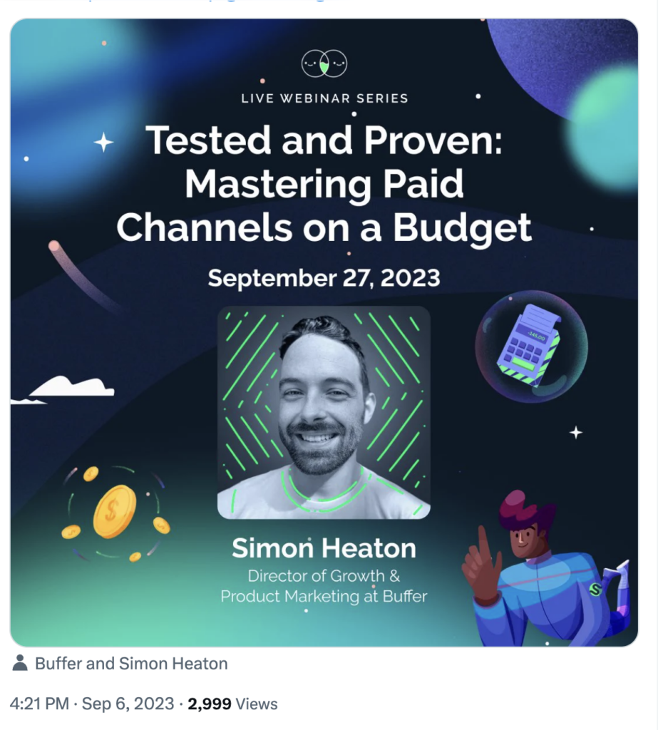 Tangkapan layar postingan X dari Superside. Gambar postingan tersebut menyertakan grafik dengan latar belakang biru dan hijau dengan seorang pria kulit putih tersenyum. Teks gambar tersebut berbunyi, “Seri webinar langsung. Teruji dan Terbukti Menguasai Saluran Berbayar dengan Anggaran Terbatas. 27 September 2023. Simon Heaton, Direktur Pertumbuhan & Pemasaran Produk di Buffer.”