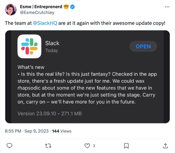 來自用戶 @EsmeCrutchley 的 X 貼文的螢幕截圖。該帖子寫道：「@SlackHQ 的團隊再次推出了精彩的更新副本！」。該帖子包含 Slack 最近的應用程式更新描述的螢幕截圖，其中寫道：「有什麼新內容？這就是現實的生活嗎？這只是幻想嗎？檢查了應用程式商店，有一個適合我的新更新。我們可以對即將推出的一些新功能讚不絕口，但目前我們只是在做準備。繼續，繼續——未來我們將為您提供更多。”